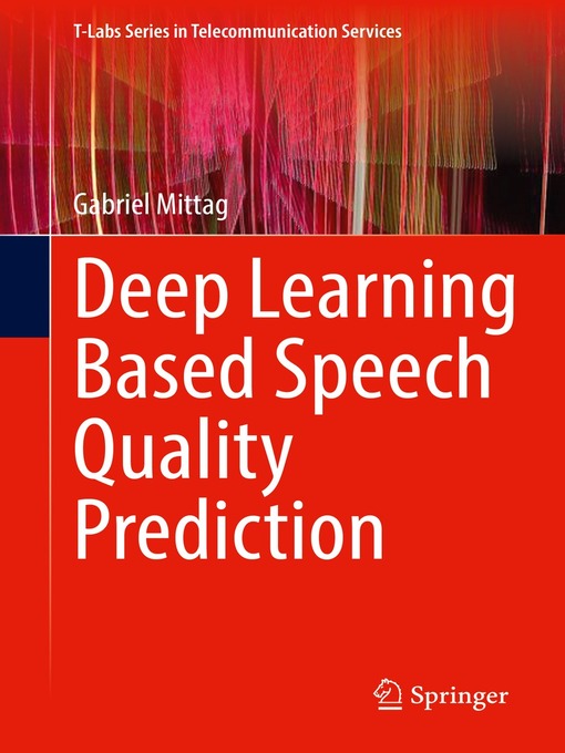 Title details for Deep Learning Based Speech Quality Prediction by Gabriel Mittag - Available